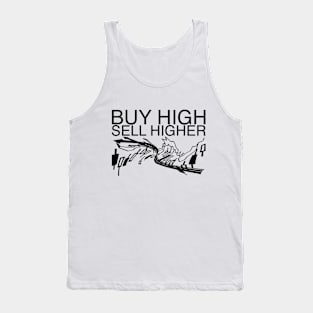 Buy high, sell higher Tank Top